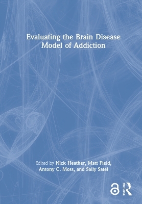 Evaluating the Brain Disease Model of Addiction - 