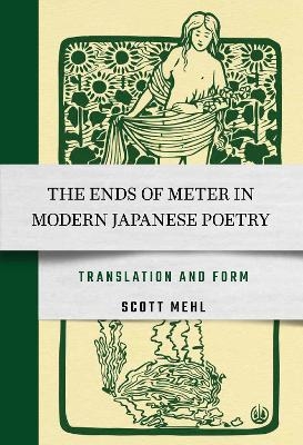 The Ends of Meter in Modern Japanese Poetry - Scott Mehl