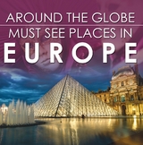 Around The Globe - Must See Places in Europe -  Baby Professor