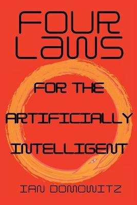 Four Laws for the Artificially Intelligent - Ian Domowitz