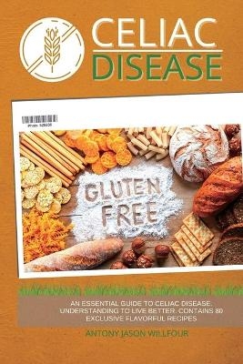 Celiac Disease - Antony Jason Willfour