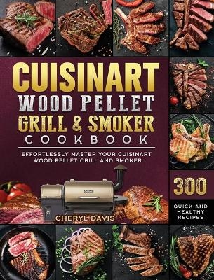 Cuisinart Wood Pellet Grill and Smoker Cookbook - Cheryl Davis