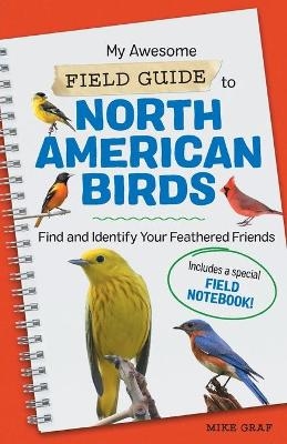My Awesome Field Guide to North American Birds - Mike Graf