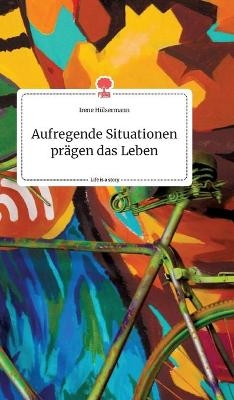 Aufregende Situationen prägen das Leben. Life is a Story - story.one - Irene Hülsermann