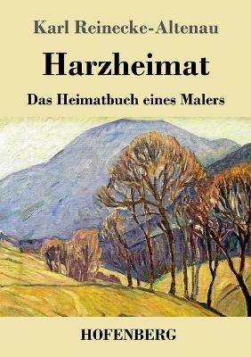 Harzheimat - Karl Reinecke-Altenau
