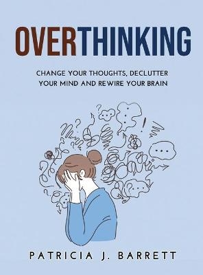 Overthinking - Patricia J Barrett