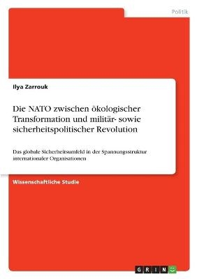 Die NATO zwischen Ã¶kologischer Transformation und militÃ¤r- sowie sicherheitspolitischer Revolution - Ilya Zarrouk