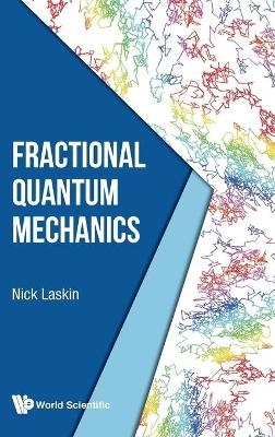 Fractional Quantum Mechanics - Nick Laskin