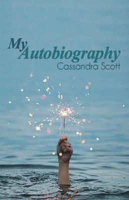 My Autobiography - Cassandra Scott