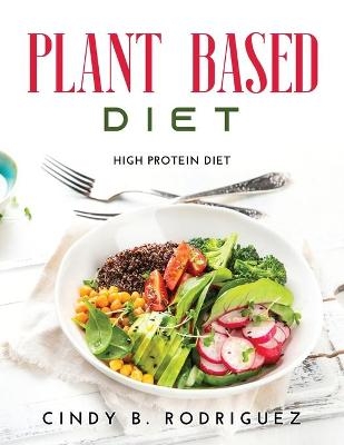 Plant Based Diet -  Cindy B Rodriguez
