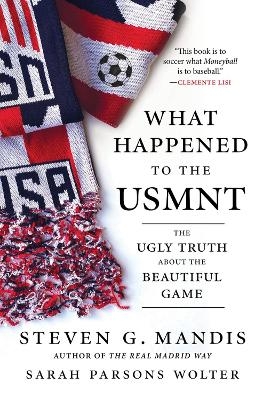 What Happened to the USMNT - Steven G. Mandis, Sarah Parsons Wolter