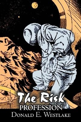 The Risk Profession by Donald E. Westlake, Science Fiction, Adventure, Space Opera, Mystery & Detective - Donald E Westlake