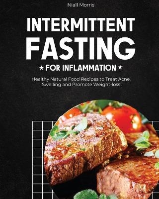 Intermittent Fasting for Inflammation - Niall Morris