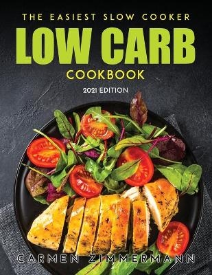 The Easiest Slow Cooker Low Carb Cookbook - Carmen Zimmermann