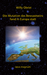 Die Mutation des Bewusstseins fand in Europa statt - Willy Obrist