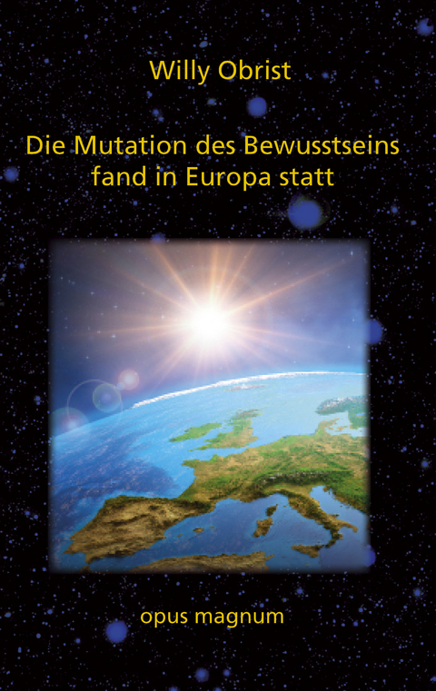 Die Mutation des Bewusstseins fand in Europa statt - Willy Obrist