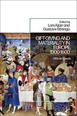 Gift-Giving and Materiality in Europe, 1300-1600 - 