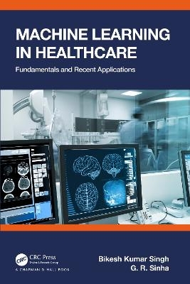 Machine Learning in Healthcare - Bikesh Kumar Singh, G.R. Sinha