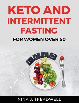 Keto and Intermittent Fasting -  Nina J Treadwell