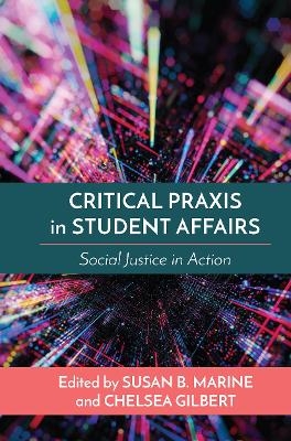 Critical Praxis in Student Affairs - 