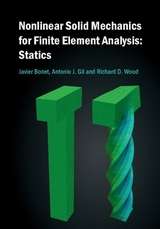 Nonlinear Solid Mechanics for Finite Element Analysis: Statics - Bonet, Javier; Gil, Antonio J.; Wood, Richard D.