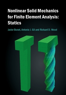 Nonlinear Solid Mechanics for Finite Element Analysis: Statics - Javier Bonet, Antonio J. Gil, Richard D. Wood