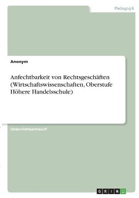 Anfechtbarkeit von RechtsgeschÃ¤ften (Wirtschaftswissenschaften, Oberstufe HÃ¶here Handelsschule) -  Anonymous