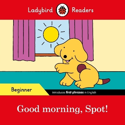 Ladybird Readers Beginner Level - Spot - Spot! (ELT Graded Reader) -  Ladybird