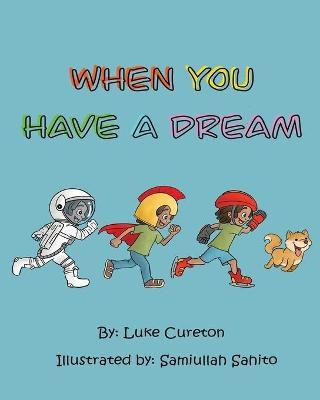 When You Have A Dream - Luke Cureton