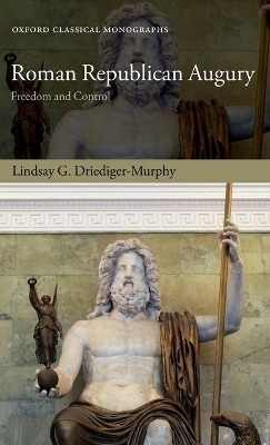 Roman Republican Augury - Lindsay G. Driediger-Murphy