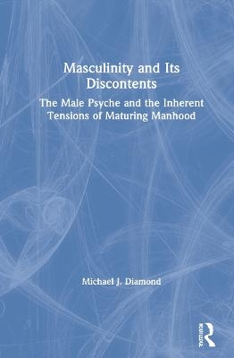 Masculinity and Its Discontents - Michael J. Diamond