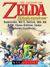 Legend of Zelda The Wind Waker, Gamecube, Wii U, Switch, 3DS, HD, ROM, Chaos Edition, Game Guide Unofficial -  HSE Guides