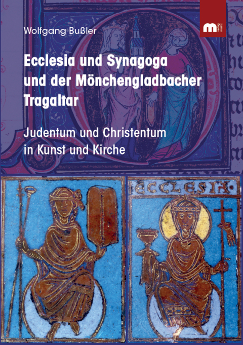 Ecclesia und Synagoga und der Mönchengladbacher Tragaltar - Wolfgang Bußler