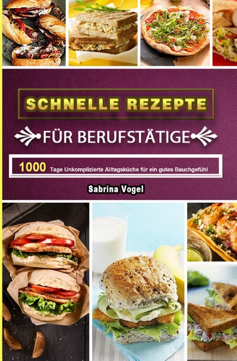 Schnelle Rezepte für Berufstätige - Sabrina Vogel