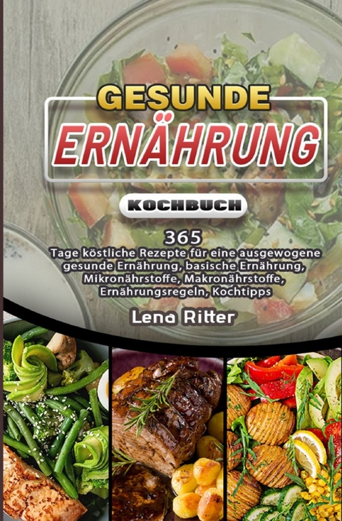 Gesunde Ernährung Kochbuch - Lena Ritter