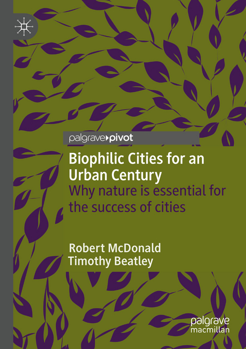 Biophilic Cities for an Urban Century - Robert McDonald, Timothy Beatley