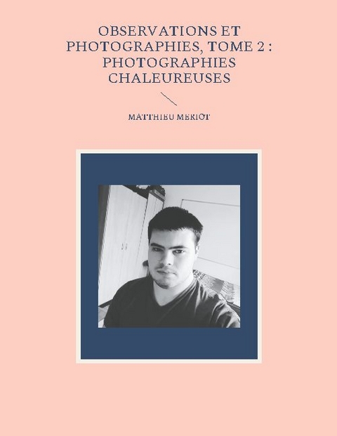 Observations et photographies, tome 2 - Matthieu Meriot