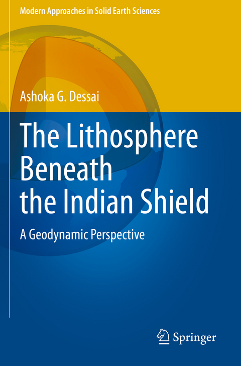 The Lithosphere Beneath the Indian Shield - Ashoka G. Dessai