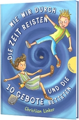 Wie wir durch die Zeit reisten und die 10 Gebote retteten - Christian Linker