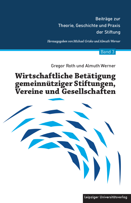 Wirtschaftliche Betätigung gemeinnütziger Stiftungen, Vereine und Gesellschaften - Gregor Roth, Almuth Werner