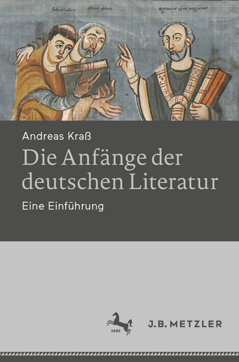 Die Anfänge der deutschen Literatur - Andreas Kraß