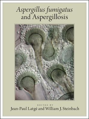 Aspergillus fumigatus and Aspergillosis - J–P Latge