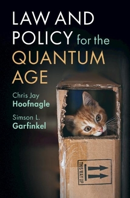 Law and Policy for the Quantum Age - Chris Jay Hoofnagle, Simson L. Garfinkel