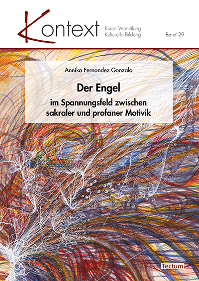 Der Engel im Spannungsfeld zwischen sakraler und profaner Motivik - Annika Fernandez Gonzalo