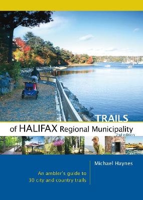 Trails of Halifax Regional Municipality, 2nd Edition - Michael Haynes