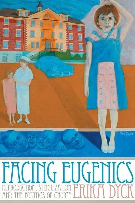 Facing Eugenics - Erika Dyck