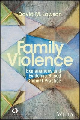ACA Family Violence – Explanations and Evidence–Based Clinical Practice - DM Lawson