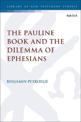 The Pauline Book and the Dilemma of Ephesians - Reverend Dr. Benjamin J. Petroelje