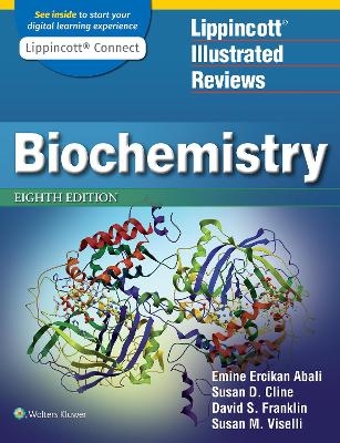 Lippincott Illustrated Reviews: Biochemistry - Emine E. Abali, Susan D. Cline, David S. Franklin, Dr. Susan M. Viselli