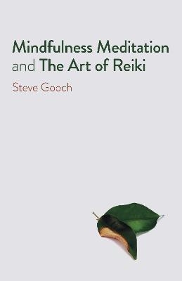 Mindfulness Meditation and The Art of Reiki - Steve Robert Gooch